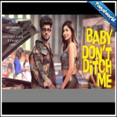Baby Don_t Ditch Me Mp3 Baby Don_t Ditch Me Mp3